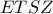 ETSZ