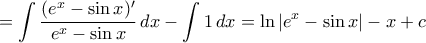 \displaystyle{=\int \frac{(e^x-\sin x)' }{e^x - \sin x} \,dx - \int 1 \,dx = \ln |e^x-\sin x|-x+c} \displaystyle{=\int \frac{(e^x-\sin x)' }{e^x - \sin x} \,dx - \int 1 \,dx = \ln |e^x-\sin x|-x+c}