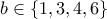 \displaystyle{b\in \{1 , 3 , 4 , 6\}}