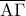 \overline{{\rm{A}}\Gamma}