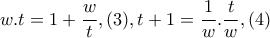 w.t=1+\dfrac{w}{t},(3), t+1=\dfrac{1}{w}.\dfrac{t}{w},(4)
