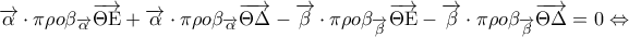 \overrightarrow \alpha \cdot \pi \rho o\beta _{\overrightarrow \alpha } \overrightarrow {\Theta {\rm E}} + \overrightarrow \alpha \cdot \pi \rho o\beta _{\overrightarrow \alpha } \overrightarrow {\Theta \Delta } - \overrightarrow \beta \cdot \pi \rho o\beta _{\overrightarrow \beta } \overrightarrow {\Theta {\rm E}} - \overrightarrow \beta \cdot \pi \rho o\beta _{\overrightarrow \beta } \overrightarrow {\Theta \Delta } = 0 \Leftrightarrow \overrightarrow \alpha \cdot \pi \rho o\beta _{\overrightarrow \alpha } \overrightarrow {\Theta {\rm E}} + \overrightarrow \alpha \cdot \pi \rho o\beta _{\overrightarrow \alpha } \overrightarrow {\Theta \Delta } - \overrightarrow \beta \cdot \pi \rho o\beta _{\overrightarrow \beta } \overrightarrow {\Theta {\rm E}} - \overrightarrow \beta \cdot \pi \rho o\beta _{\overrightarrow \beta } \overrightarrow {\Theta \Delta } = 0 \Leftrightarrow