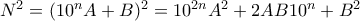 N^2=(10^nA+B)^2 = 10^{2n}A^2 + 2AB10^n + B^2