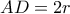 AD=2r