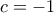 c =  - 1