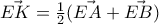 \vec{EK}=\frac{1}{2}(\vec{EA}+\vec{EB})