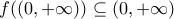 f((0,+\infty ))\subseteq (0,+\infty )