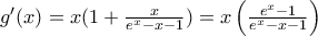 {g}'(x)=x(1+\frac{x}{{{e}^{x}}-x-1})=x\left( \frac{{{e}^{x}}-1}{{{e}^{x}}-x-1} \right)