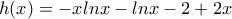 h(x)=-xln x -ln x -2+2x h(x)=-xln x -ln x -2+2x