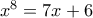 {{x}^{8}}=7x+6