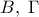 \displaystyle   B,\;{\rm{\Gamma }}