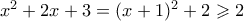x^2+2x+3 = (x+1)^2 + 2 \geqslant 2