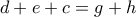 d+e+c=g+h