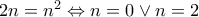 2n=n^2\Leftrightarrow n=0\vee n=2