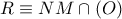 R \equiv NM \cap \left( O \right)