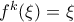 f^k(\xi) = \xi