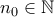n_{0}\in \mathbb{N}