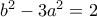 b^2-3a^2=2