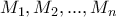 M_1,M_2,...,M_n