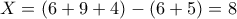 X = (6 + 9 + 4) - (6 + 5) = 8