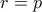 r = p