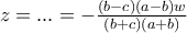 z=...=-\frac{(b-c)(a-b)w}{(b+c)(a+b)}