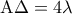 {\rm A}\Delta  = 4\lambda