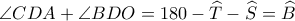 \angle CDA+\angle BDO=180-\widehat T-\widehat S=\widehat B