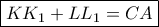 \boxed{K{K_1} + L{L_1} = CA}