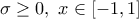 \displaystyle{\sigma \geq 0, \ x\in[-1,1]}