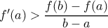 f'(a) > \dfrac {f(b)-f(a)}{b-a} 
