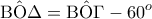 \displaystyle{{\rm B}\hat {\rm O}\Delta  = {\rm B}\hat {\rm O}\Gamma  - {60^o}}