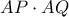 \displaystyle{AP \cdot AQ}