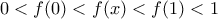 0<f(0)<f(x)<f(1)<1 0<f(0)<f(x)<f(1)<1