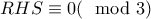 RHS\equiv 0(\mod 3)