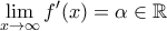 \displaystyle \lim_{x\to\infty}f{'}(x)=\alpha\in\mathbb R