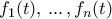 \displaystyle{f_1(t), \,  ... \, , f_{n}(t)}