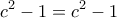 \displaystyle{c^2-1=c^2-1}
