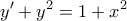 \displaystyle{y'+y^2=1+x^2}