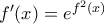f'(x)=e^{f^{2}(x)}