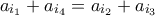 \displaystyle{{a_{{i_1}}} + {a_{{i_4}}} = {a_{{i_2}}} + {a_{{i_3}}}}