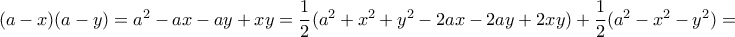 (a-x)(a-y)= a^2-ax-ay+xy = \dfrac {1}{2}( a^2 +x^2+y^2-2ax-2ay+2xy) + \dfrac {1}{2}(a^2-x^2-y^2) = (a-x)(a-y)= a^2-ax-ay+xy = \dfrac {1}{2}( a^2 +x^2+y^2-2ax-2ay+2xy) + \dfrac {1}{2}(a^2-x^2-y^2) =