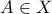 A \in X