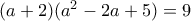 (a+2)(a^2-2a+5)=9
