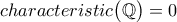 characteristic \big( \mathbb{Q} \big) = 0