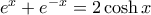 e^x+e^{-x}=2 \cosh x