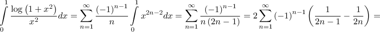 \displaystyle{\int\limits_0^1 {\frac{{\log \left( {1 + {x^2}} \right)}}{{{x^2}}}dx}  = \sum\limits_{n = 1}^\infty  {\frac{{{{\left( { - 1} \right)}^{n - 1}}}}{n}\int\limits_0^1 {{x^{2n - 2}}dx} }  = \sum\limits_{n = 1}^\infty  {\frac{{{{\left( { - 1} \right)}^{n - 1}}}}{{n\left( {2n - 1} \right)}}}  = 2\sum\limits_{n = 1}^\infty  {{{\left( { - 1} \right)}^{n - 1}}\left( {\frac{1}{{2n - 1}} - \frac{1}{{2n}}} \right)}  = }