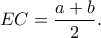 EC=\dfrac{a+b}{2}. EC=\dfrac{a+b}{2}.