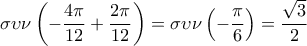 \displaystyle  
\sigma \upsilon \nu \left( { - \frac{{4\pi }}{{12}} + \frac{{2\pi }}{{12}}} \right) = \sigma \upsilon \nu \left( { - \frac{\pi }{6}} \right) = \frac{{\sqrt 3 }}{2}