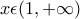 x\epsilon (1,+\infty )